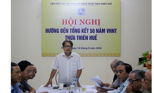 Hội nghị hướng đến tổng kết 50 năm VHNT Thừa Thiên Huế